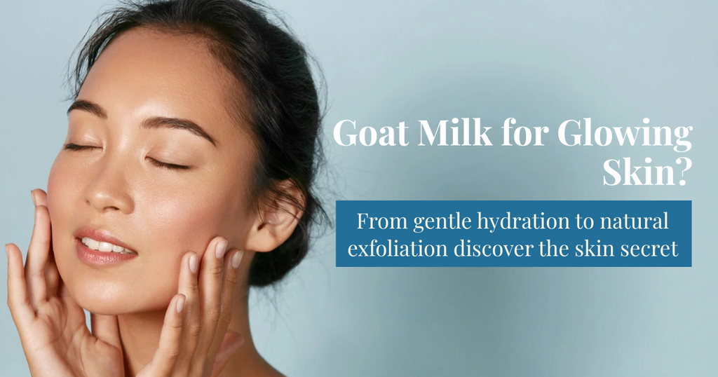 Is Goat Milk Good for Your Skin? Here’s What You Should Know