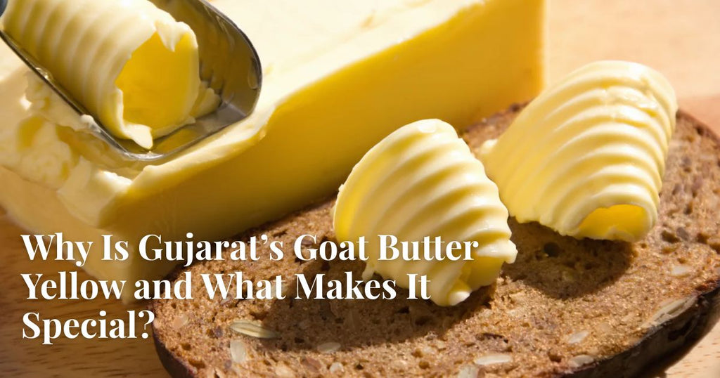 Why Is Goat Butter from Gujarat Yellow and Why Does It Matter?
